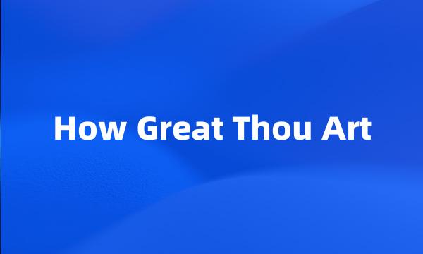 How Great Thou Art