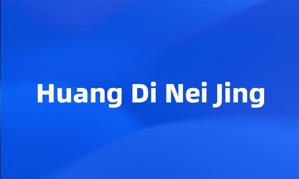 Huang Di Nei Jing