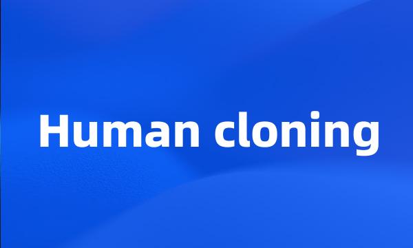 Human cloning