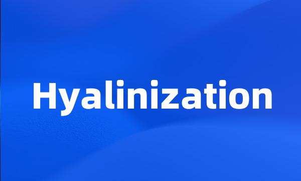 Hyalinization