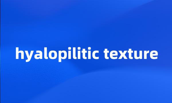 hyalopilitic texture