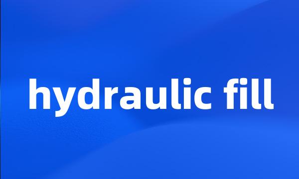 hydraulic fill