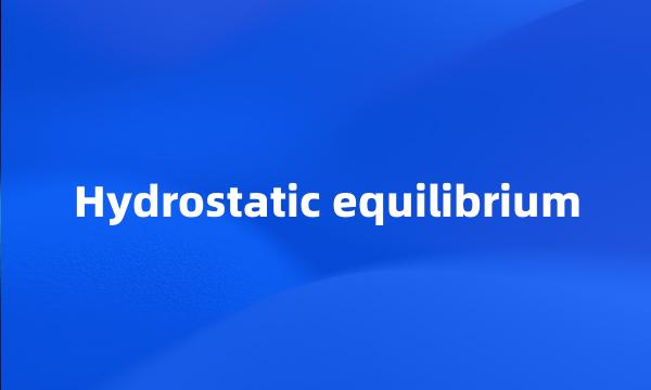 Hydrostatic equilibrium