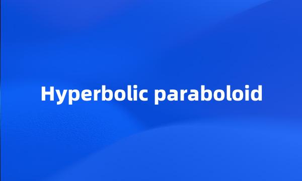 Hyperbolic paraboloid