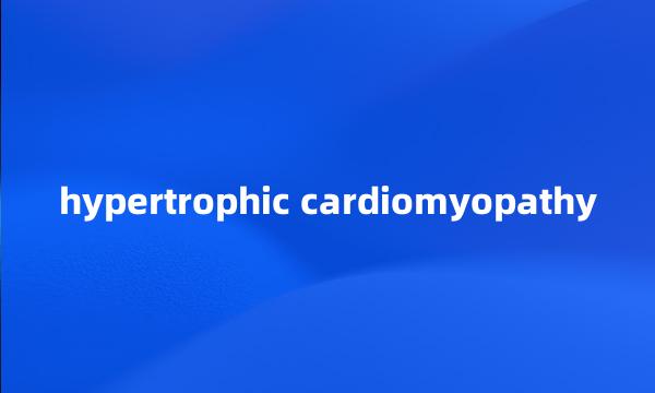 hypertrophic cardiomyopathy