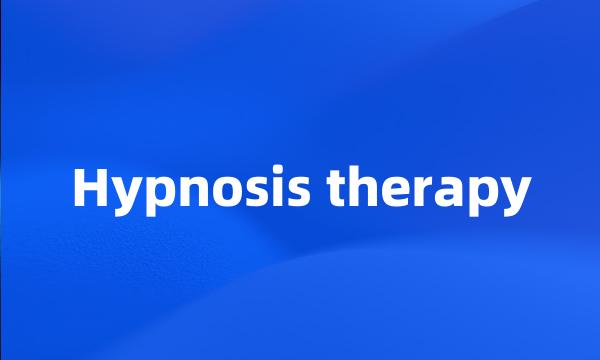 Hypnosis therapy