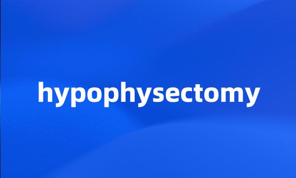 hypophysectomy