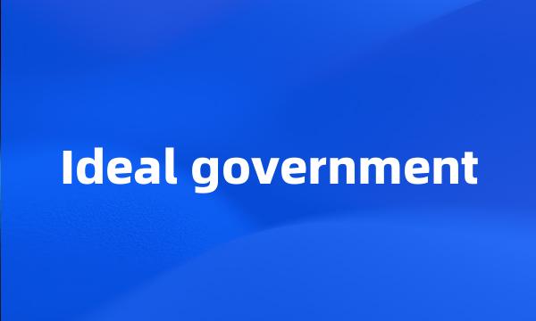 Ideal government