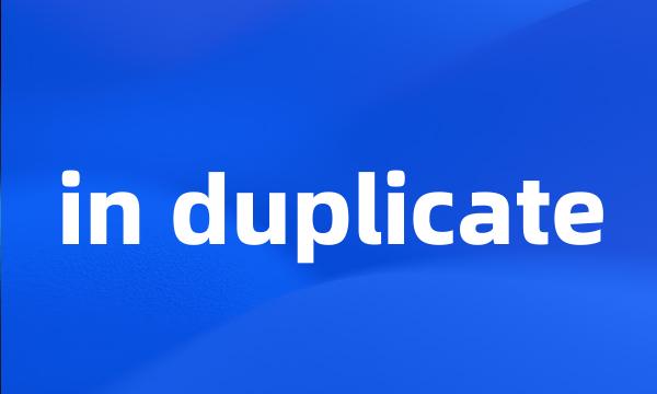 in duplicate