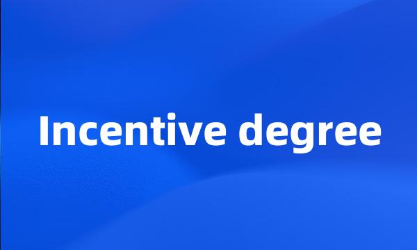 Incentive degree