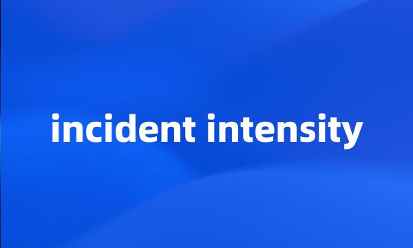 incident intensity