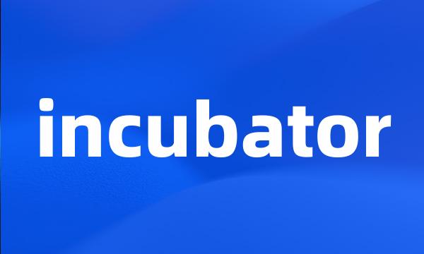 incubator