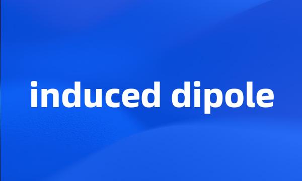 induced dipole