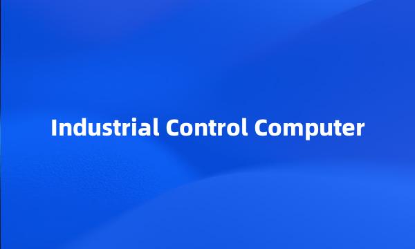 Industrial Control Computer