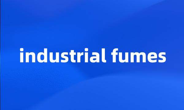 industrial fumes