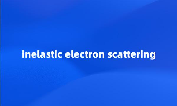 inelastic electron scattering