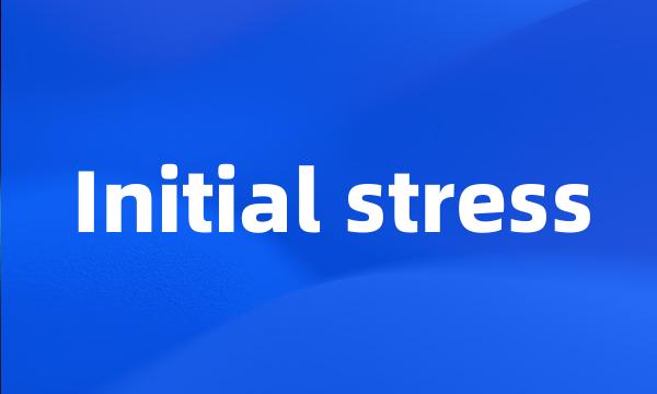 Initial stress