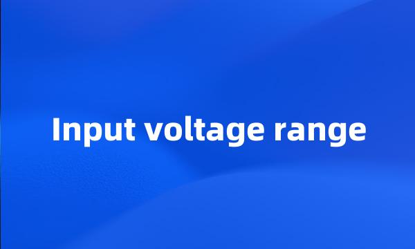 Input voltage range