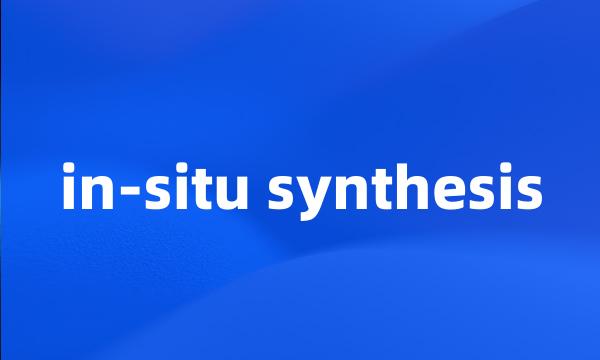 in-situ synthesis