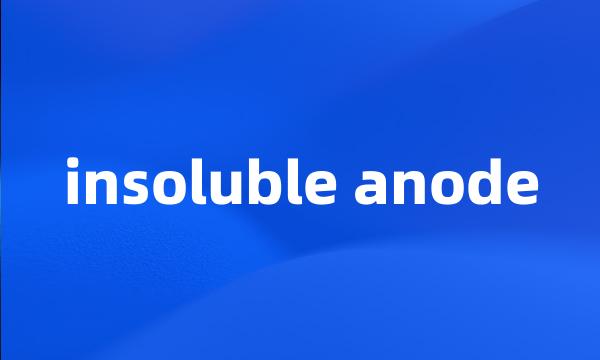 insoluble anode