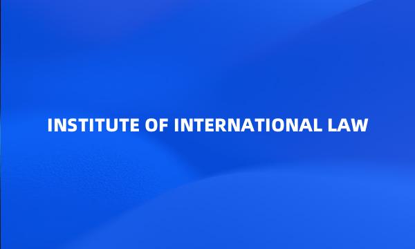 INSTITUTE OF INTERNATIONAL LAW