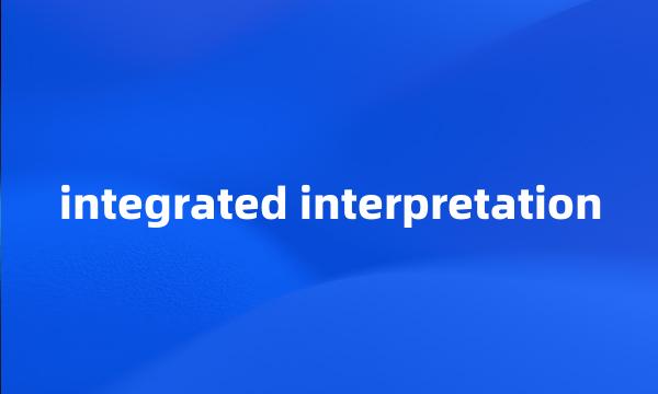 integrated interpretation