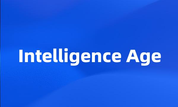 Intelligence Age