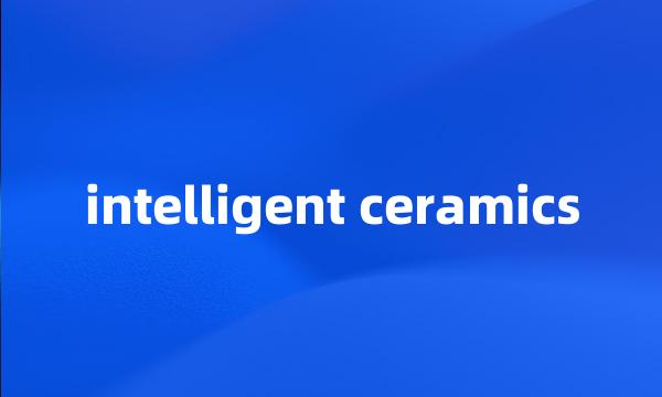 intelligent ceramics