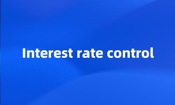 Interest rate control