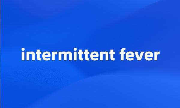 intermittent fever