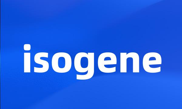 isogene