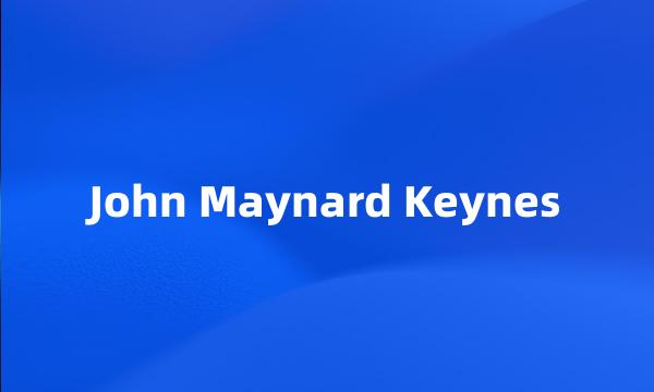 John Maynard Keynes