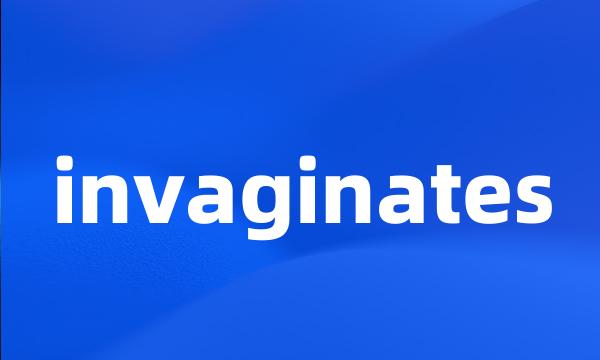 invaginates