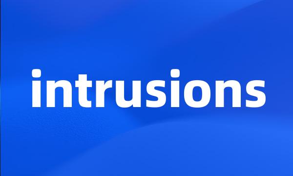 intrusions