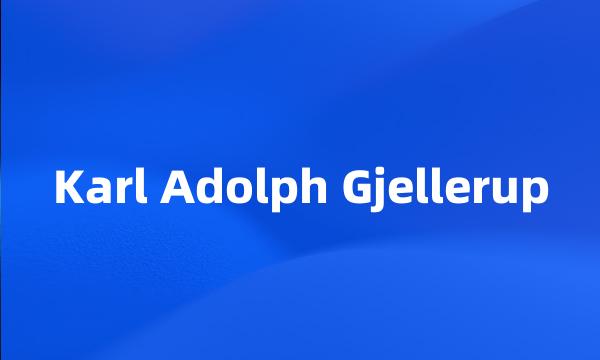 Karl Adolph Gjellerup