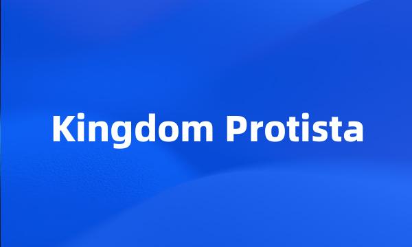 Kingdom Protista