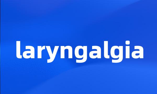 laryngalgia