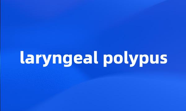 laryngeal polypus