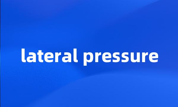 lateral pressure