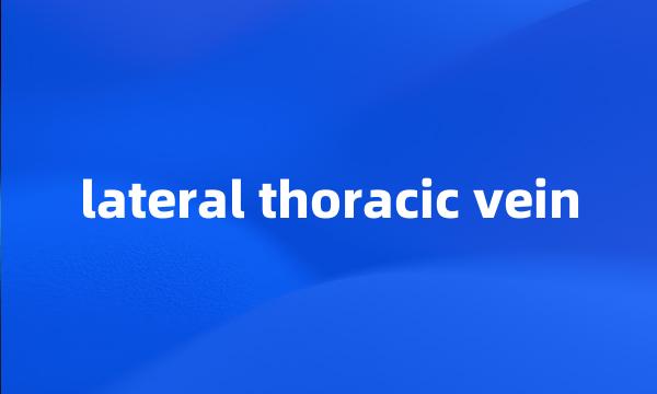 lateral thoracic vein