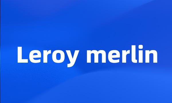 Leroy merlin