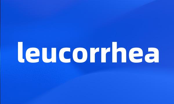 leucorrhea