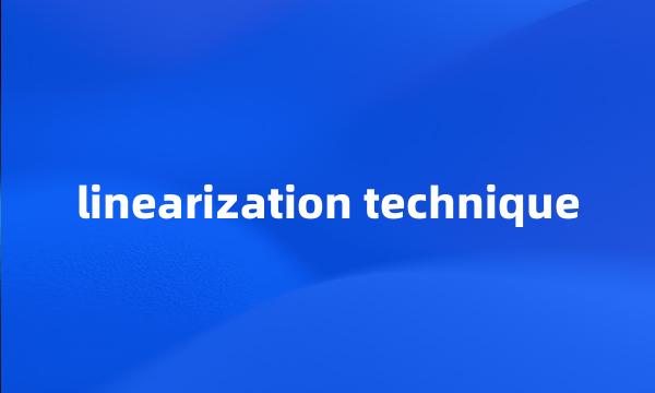 linearization technique