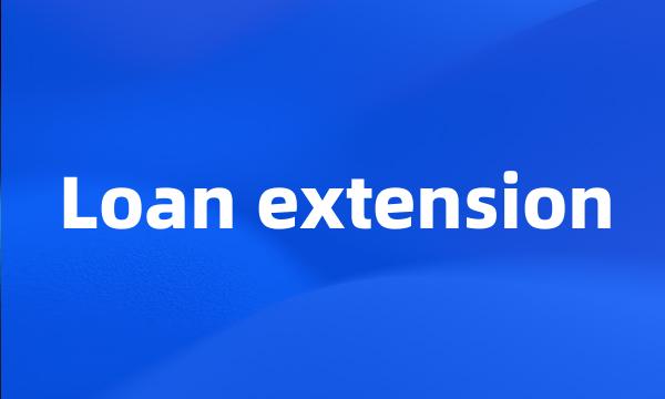 Loan extension