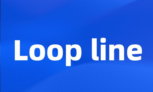 Loop line