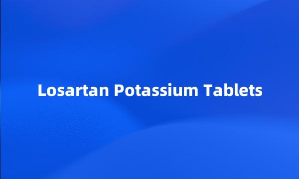 Losartan Potassium Tablets