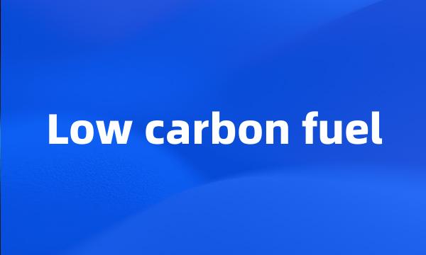 Low carbon fuel