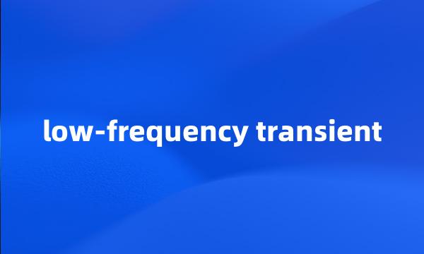 low-frequency transient