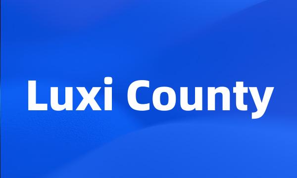 Luxi County