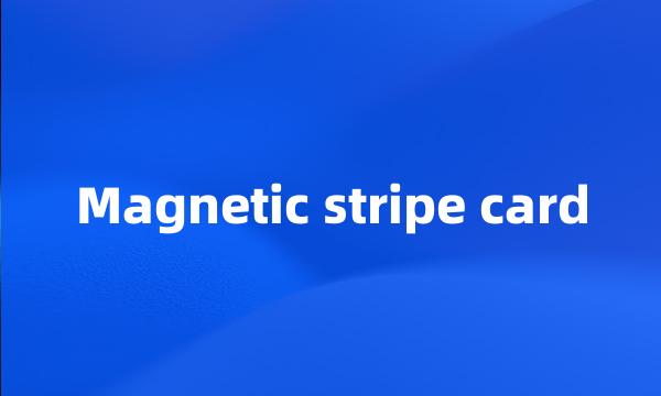 Magnetic stripe card